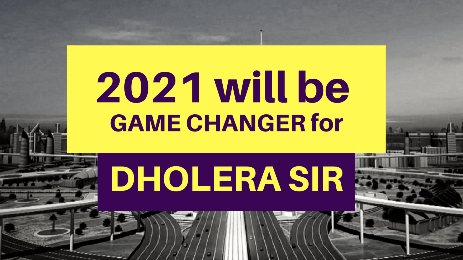 DHOLERA SIR in 2021 - Don't Miss the investment Opportunity - Smart City